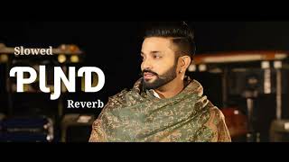 Pind - Hunar Sidhu ft. Dilpreet Dhillion | Slowed x Reverb | Audio Song |#latestpunjabisong2024