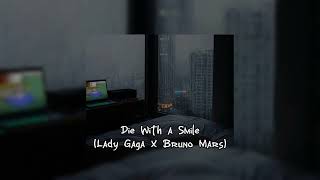 Die With A Smile (Lady Gaga X Bruno Mars) (Reverb And Speed Up)