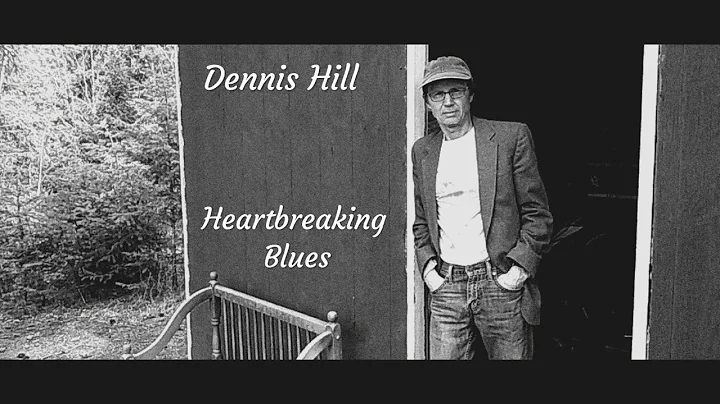Dennis Hill - Heartbreaking Blues