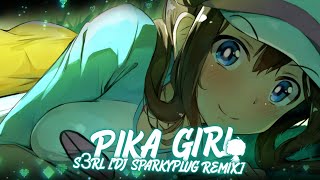 Nightcore ✗ Pika Girl - S3RL [Dj SparkyPlug Remix]