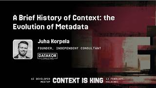 A Brief History of Context: the Evolution of Metadata | Juha Korpela, Founder at Datakor