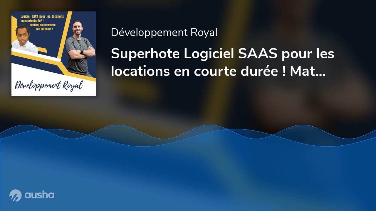 Superhote Logiciel SAAS pour les locations en courte durée ! Mathieu nous raconte !