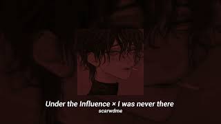 Under The Influence × I Was Never There - mashup tiktok (nightcore/speed up)