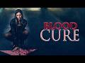 Blood Cure (2013) [Horror] | Seeking the Cure | Full Movie
