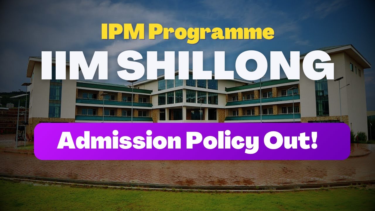 IIM Shillong's IPM Admission Policy | Sectional Cutoffs | Non-Math ...