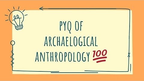 BANC-103 Important PYQs | IGNOU Archaeological Anthropology