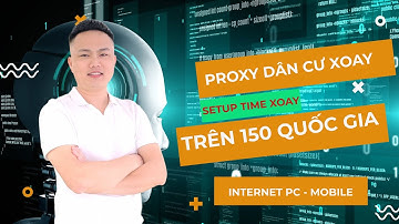 Hướng dẫn sử dụng proxy dân cư xoay cài đặt thời gian, đăng ký tài khoản game , Esty , Ebay, ...