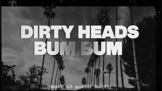 Dirty Heads - Bum Bum feat. Villain Park (Official Lyric Video) Resimi