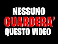 NESSUNO GUARDERA' questo VIDEO