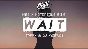 WAIT - M83 X NOTORIOUS BIG [PARAX X GJ MASHUPS]