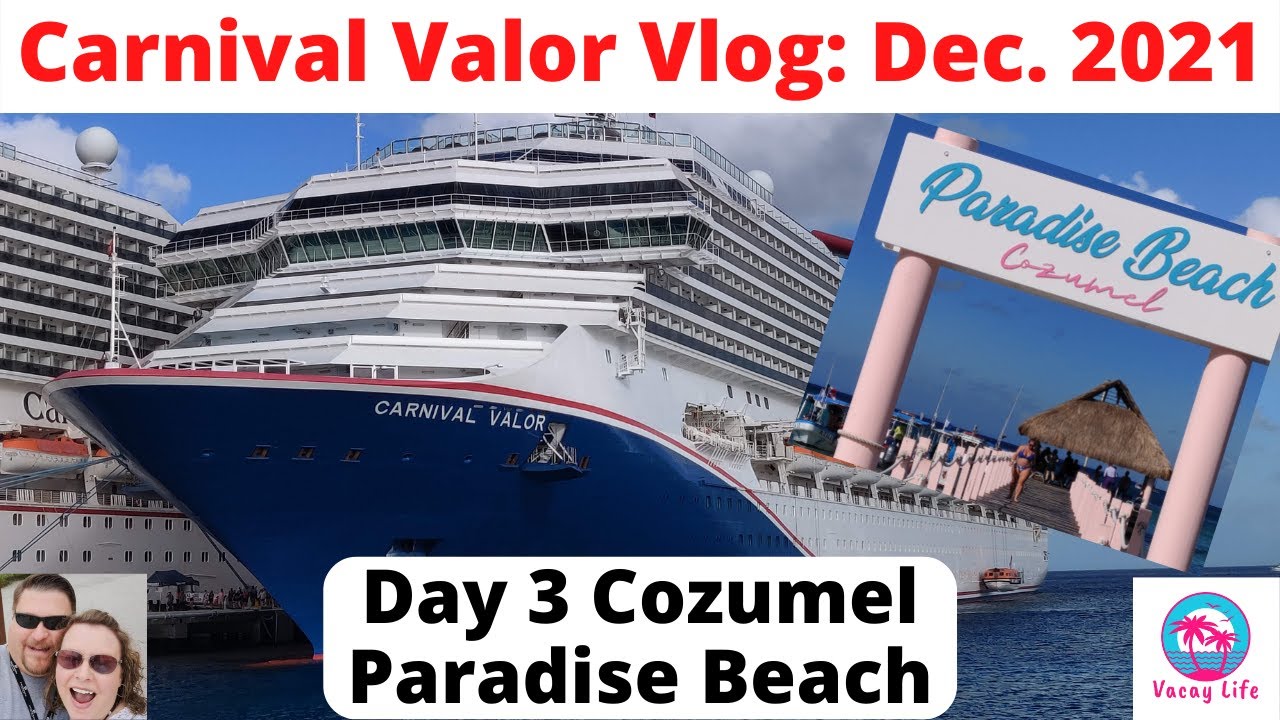 Carnival Valor Vlog Dec 2021 Day 3 Cozumel Paradise Beach Club