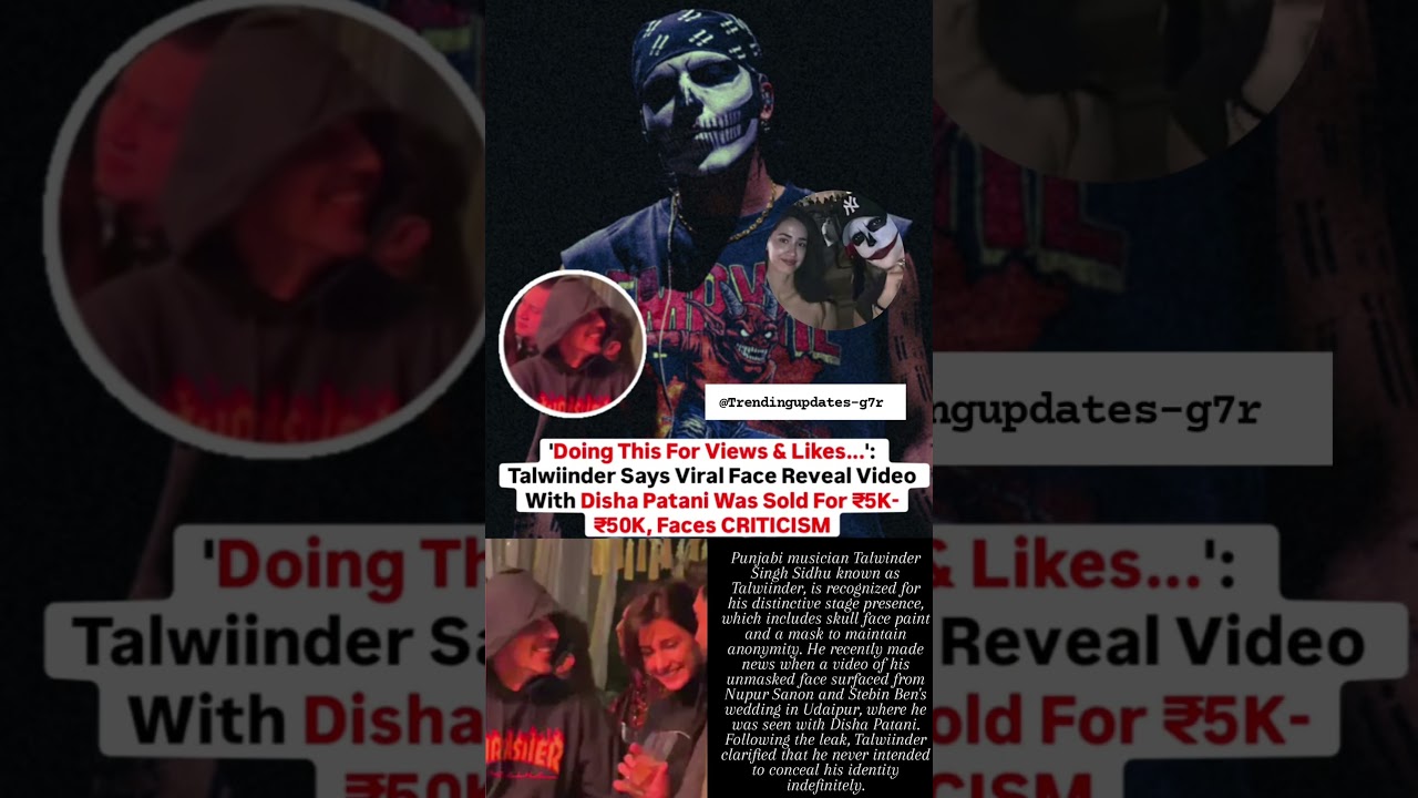 Talwiinder says viral face reveal video with Disha Patani was sold for ₹5k-₹50k 