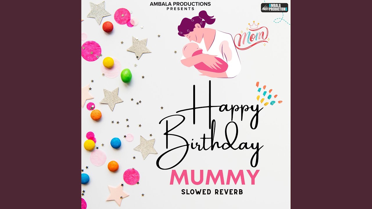 Happy Birthday Mummy Slowed Reverb