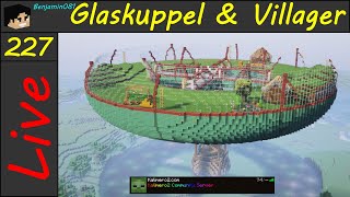 Glaskuppel & Villager #227 - 21:00 Uhr - So geht Minecraft mit Benjamin - Minecraft 1.20.2 #live