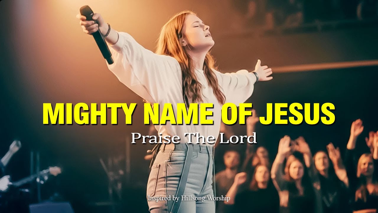 Mighty Name Of Jesus - Powerful Worship Songs 2025 ( Inspired by Hillsong worship )