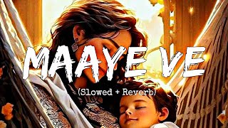Maaye ve (Slowed + Reverb) | Devenderpal Singh & Deedar Kaur | Goodbye | YB Lofi