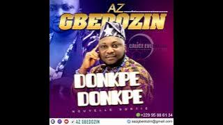 AZ GBEDOZIN ' DONKPÉ DONKPÉ ' NEW AUDIO © 2022 ( abonnez vous à la chaîne pour ne rien rater )