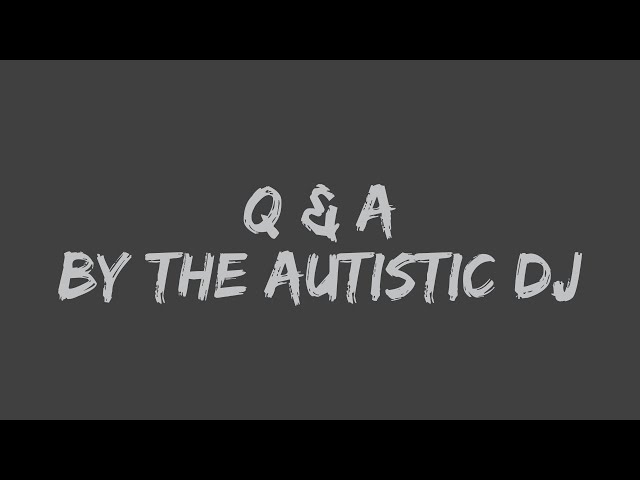 The Autistic DJ - Questions & Answers Introduction (Lyrics) class=