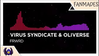 [Rap | Trap/Brostep/Color Bass] - Virus Syndicate & Oliver - FRWRD [Monstercat Fanmade]
