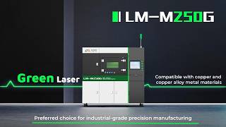Green Laser Metal 3D Printing | Copper & Copper Alloys Made Easy