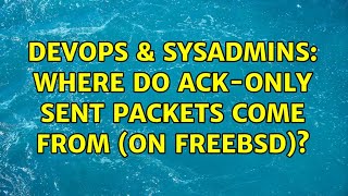 Celebrity DevOps & SysAdmins: Where do ack-only sent packets come from (on FreeBSD)? Wealth