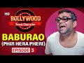 Bollywood Iconic Character | Ep - 03 | Baburao | Phir Hera Pheri | Comedy Scene