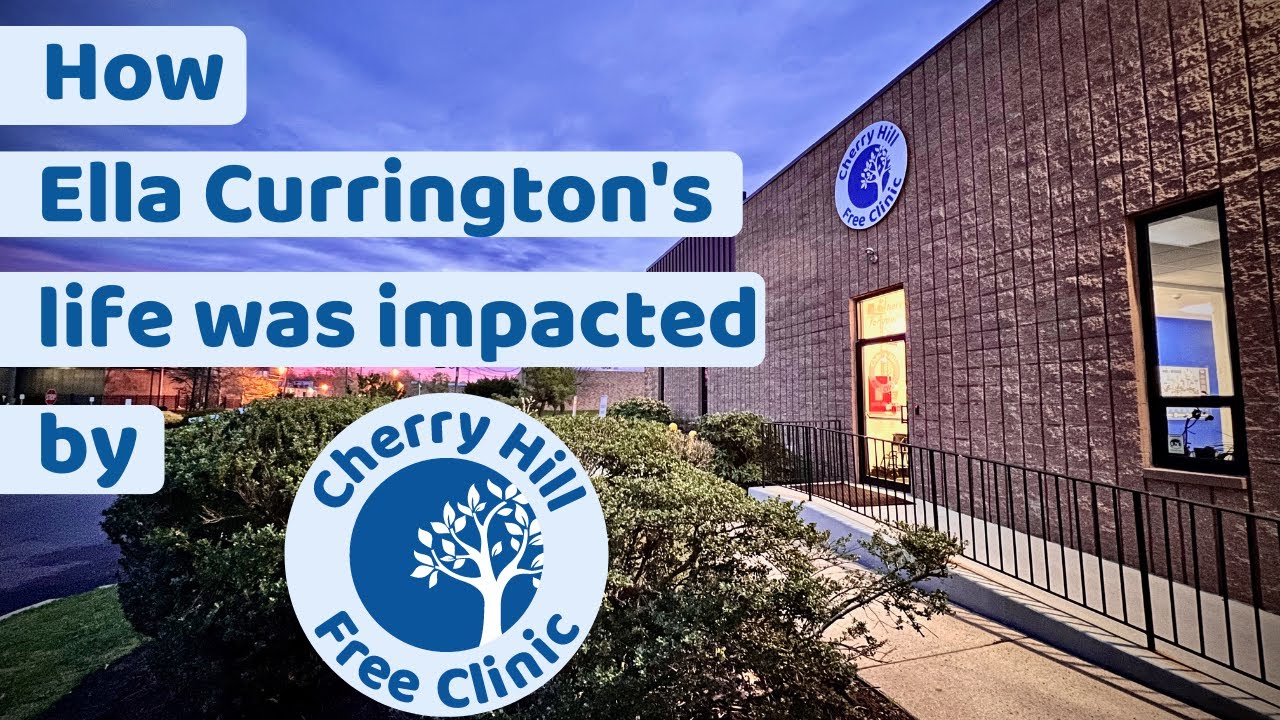 Ella Currington on how Cherry Hill Free Clinic has impacted her life