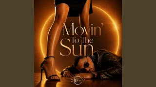 Movin'To The Sun (Deep House Mix) - DEIV V