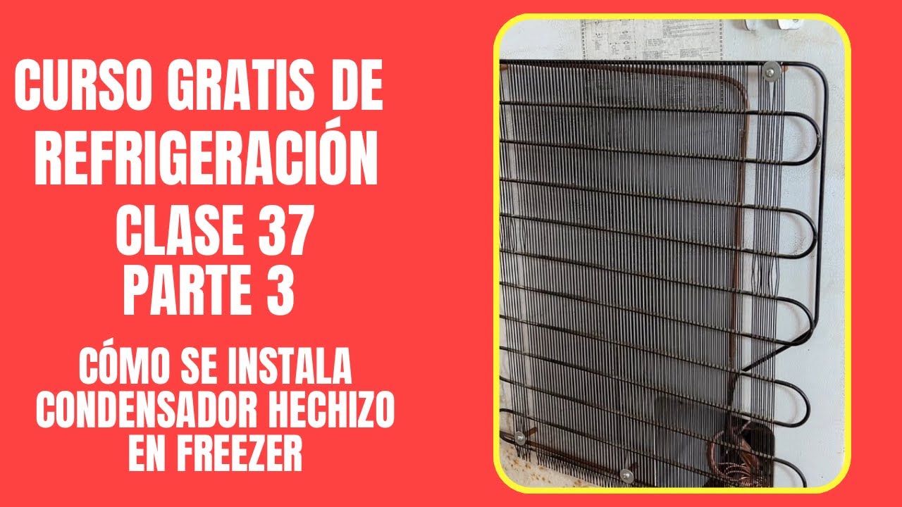 CURSO GRATIS DE REFRIGERACIÓN: Clase 36 | Parte 3: ¿Cómo se instala condensador hechizo en freezer?