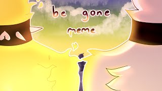 be gone meme ~ FLIPACLIP ~ lazy