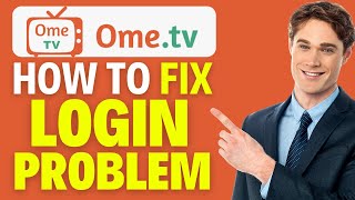 How To Fix Ometv App Login Problem 2025