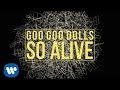 Goo Goo Dolls - So Alive [Official Lyric Video]