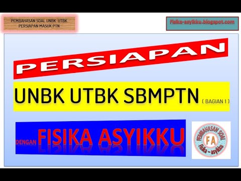 PERSIAPAN UNBK UTBK SBMPTN FISIKA 2020 # FISIKA ASYIKKU