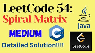 LeetCode 54 : Spiral Matrix || MEDIUM || C++ || JAVA || Detailed Solution