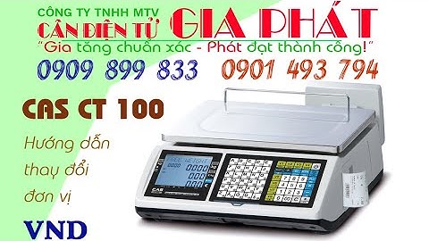 Cân tính tiền siêu thị in hóa đơn Cas CT100 15kg 30kg, hướng dẫn cài đặt đơn vị VND trên hóa đơn