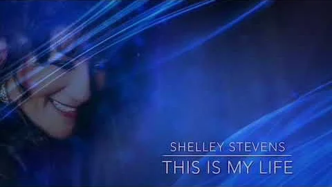 Shelley Stevens this is my life