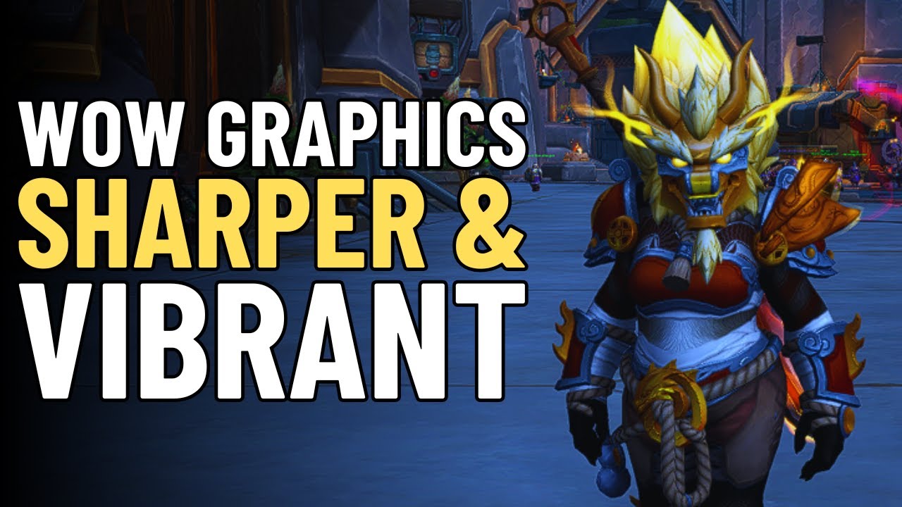 How to Make World of Warcraft Look Sharper & More Vibrant | WoW Patch 11.2 Graphics Settings