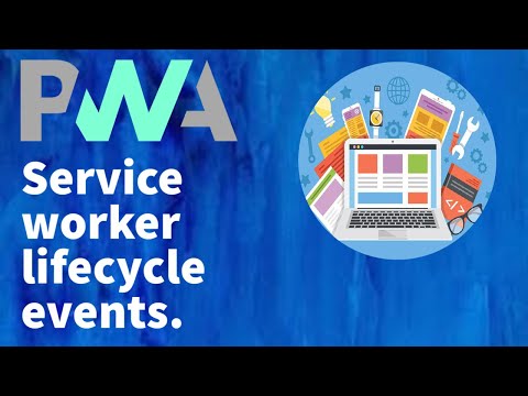 PWA Tutorial for Beginners 5 - Service worker lifecycle events