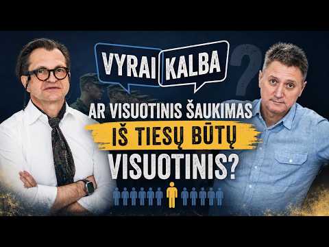 „Vyrai kalba“. Ar visuotinis šaukimas iš tiesų būtų visuotinis?