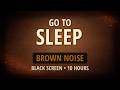 GO TO SLEEP | Warm Brown Noise for Deep Sleep (Black Screen, 10 Hours)