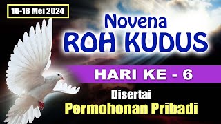 NOVENA ROH KUDUS HARI KE-6 🔴 Disertai Permohonan Pribadi : 10-18 MEI 2024 | Doa Katolik