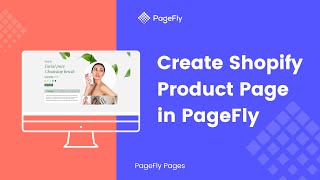 How to create a Shopify Product page in PageFly #1 Shopify Page Builder