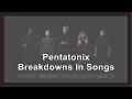 Pentatonix  - Breakdowns In Songs