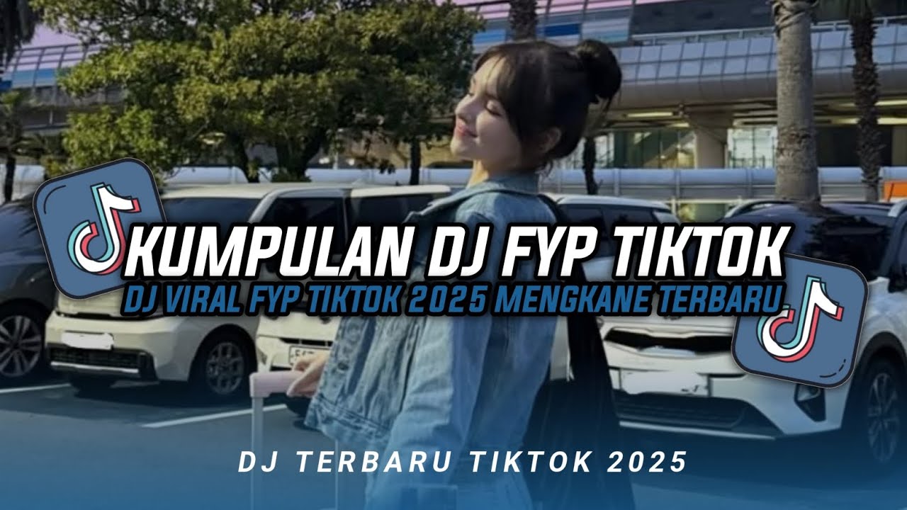 KUMPULAN DJ CAMPURAN FYP TIKTOK TERBARU || DJ CAMPURAN VIRAL TIKTOK 2025
