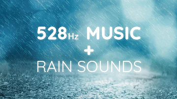 528 Hz || Soft Music + Rain Sounds || Nature Sounds + Miracle Tone Music Solfeggio Frequency