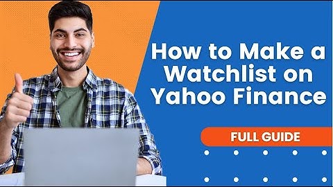 How to Make a Watchlist on Yahoo Finance | Yahoo Finance Tutorial
