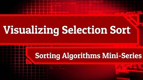 Visualizing Selection Sort w/ Colors (Sorting Algorithms Mini-Series)