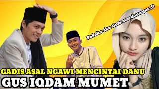 Gus iqdam mumet, gadis asl Ngawi mencintai mas Danu bikin heboh jamaah st.