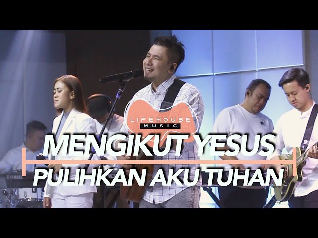 Mengikut Yesus u0026 Pulihkan Aku Tuhan (cover) - Lifehouse Music ft. Franky Kuncoro class=
