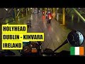 Ireland Motorbike Trip | Wild Atlantic Way | Holyhead- Dublin - Kinvara Ep.1